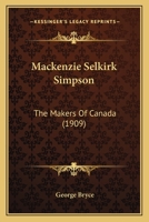 MacKenzie Selkirk Simpson the Makers of Canada 0530676915 Book Cover