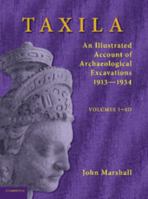 Taxila 3 Volume Set: An Illustrated Account of Archaeological Excavations 1107615801 Book Cover