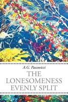 The Lonesomeness Evenly Split 1681972751 Book Cover