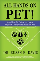 All Hands on Pet!: Your How-To Guide on Home Physical Therapy Methods for Pets 0989275027 Book Cover