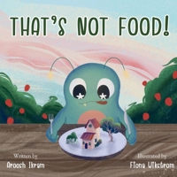 That's Not Food! 1069548901 Book Cover