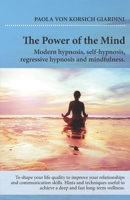 THE POWER OF THE MIND modern hypnosis, self-hypnosis,regressive hypnosis and mindfulness: hints and techniquesuseful to achieve a deep and fast long term wellness B08M253VZK Book Cover