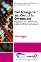 Cost Management and Control in Government: A Proven, Practical Leadership Driven Management Approach to Fighting the Cost War in Government 1606492179 Book Cover