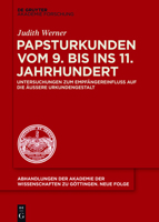 Papsturkunden Vom 9. Bis Ins 11. Jahrhundert: Untersuchungen Zum Empfangereinfluss Auf Die Auere Urkundengestalt 3110516667 Book Cover