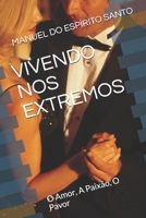 VIVENDO NOS EXTREMOS: O Amor, A Paixão, O Pavor B08L1F4MD5 Book Cover
