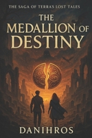 SAGA OF THE LOST TALES OF TERRA: THE MEDALLION OF DESTINY (The Saga Of Terra's Lost Tales) B0F6K5B344 Book Cover