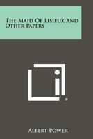 The Maid of Lisieux and Other Papers 1258514125 Book Cover