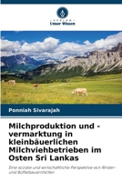 Milchproduktion und -vermarktung in kleinbäuerlichen Milchviehbetrieben im Osten Sri Lankas (German Edition) 6207676610 Book Cover