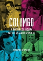 Columbo: A Rhetoric of Inquiry with Resistant Responders 1783209852 Book Cover