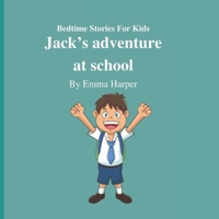 Bedtime Stories For Kids: Jack’s adventure at school B09DDWWNWG Book Cover