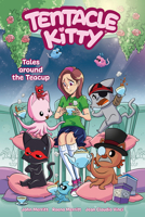 Tentacle Kitty: Tales Around the Teacup 1506723969 Book Cover
