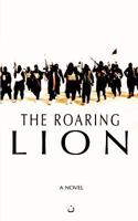 The Roaring Lion: Islam, Tribulation and the Return of Christ 1517746353 Book Cover