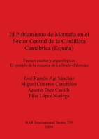 El Poblamiento De Montana En El Sector Central De La Cordillera Cantabrica (Espana): Fuentes Escritas Y Arqueologicas El Ejemplo De La Comarcade La Brana ... Archaeological Reports (BAR) International 0860549895 Book Cover