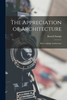 The Appreciation of Architecture; How to Judge Architecture 1016678894 Book Cover