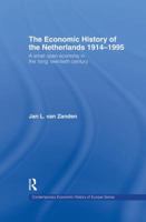 The Economic History of The Netherlands 1914-1995: A Small Open Economy in the 'Long' Twentieth Century 1138865885 Book Cover