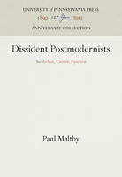 Dissident Postmodernists: Barthelme, Coover, Pynchon (Penn Studies in Contemporary American Fiction) 0812230647 Book Cover