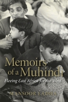 Memoirs of a Muhindi: Fleeing East Africa for the West 0889774749 Book Cover