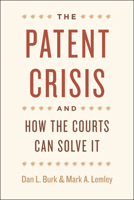 The Patent Crisis and How the Courts Can Solve It (Large Print 16pt) 0226080617 Book Cover