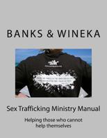 Sex Trafficing Ministry Manual: Ministering to the spiritual aspects of the victims of sex trafficing 172224612X Book Cover