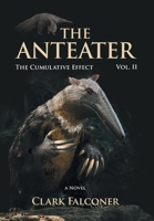The Anteater (The Cumulative Effect Vol. II) 103834008X Book Cover