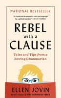 Rebel with a Clause: Tales and Tips from a Roving Grammarian 0063433877 Book Cover