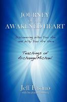 Journey of the Awakened Heart: Discovering Who You Are and Why You Are Here 0983143307 Book Cover