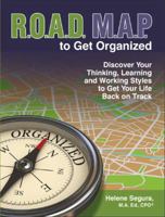 Road Map to Get Organized: Discover Your Thinking, Learning and Working Styles to Get Your Life Back on Track 0984026878 Book Cover
