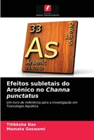 Efeitos subletais do Arsénico no Channa punctatus 6203209163 Book Cover