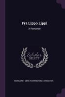Fra Lippo Lippi: A Romance 1377848019 Book Cover