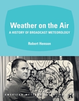 Weather on the Air: A History of Broadcast Meteorology 1878220985 Book Cover