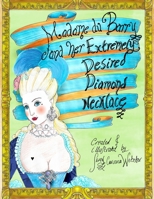 Madame du Barry and her Extremely Desired Diamond Necklace B08HTP4SV2 Book Cover