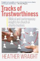 Tracks of Trustworthiness: Biblical and contemporary insights for church or charity trustees 1912726297 Book Cover