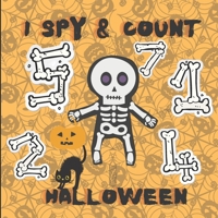 I Spy & Count Halloween: Fun Numbers Activity Book to count the Characters likePumpkin,zombie,vampir,candy,mummy,witch,Boo Ghost,Bat - Guessing & ... Kids,Toddlers & Preschool & Kindergarteners B08KBSDYD7 Book Cover