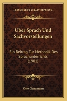 Uber Sprach Und Sachvorstellungen: Ein Beitrag Zur Methodik Des Sprachunterrichts (1901) 1160291446 Book Cover