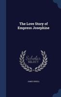 The love story of Empress Josephine 1376887991 Book Cover
