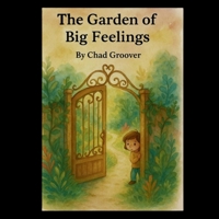 The Garden of Big Feelings: Children’s Emotional Learning Book | Mindfulness Story for Kids | Printable PDF Social Emotional Skills B0FSWH1ND3 Book Cover