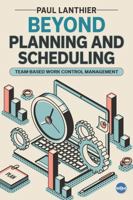 Beyond Planning & Scheduling-Team Based Work Control Management 1735696471 Book Cover