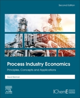 Process Industry Economics: Principles, Concepts and Applications 0128194669 Book Cover