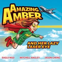 Amazing Amber: and Her Lazy Laser Eye 0648374424 Book Cover
