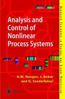 Analysis and Control of Non-linear Process Systems (ADVANCED TEXTBOOKS IN CONTROL AND SIGNAL PROCESSING) 1852336005 Book Cover