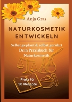 Naturkosmetik entwickeln: Selbst geplant & selbst gerührt - Dein Praxisbuch für Naturkosmetik (German Edition) 3384675436 Book Cover