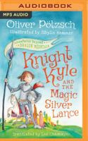 Knight Kyle and the Magic Silver Lance (Adventures Beyond Dragon Mountain) 1503936309 Book Cover