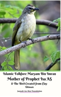Islamic Folklore Maryam Bin Imran Mother of Prophet Isa AS and The Bird Created from Clay Hardcover Version 1715071107 Book Cover
