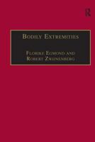 Bodily Extremities: Preoccupations with the Human Body in Early Modern European Culture 0754607267 Book Cover