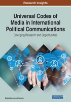 Universal Codes of Media in International Political Communications: Emerging Research and Opportunities 1799856062 Book Cover
