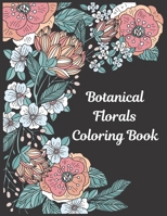 BOTANICAL FLORALS: COLORING BOOK B091DYSDS6 Book Cover