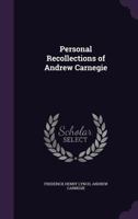 Personal Recollections of Andrew Carnegie 1017724326 Book Cover