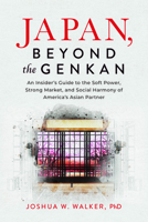 Japan, Beyond the Genkan: An Insider’s Guide to the Soft Power, Strong Market, and Social Harmony of America's Asian Partner B0GT2FVB6Y Book Cover