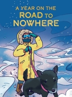 A Year on the Road to Nowhere: English Edition 1774506386 Book Cover