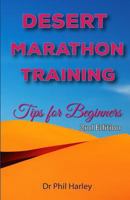 Desert Marathon Training - Ultramarathon Tips for Beginners, 2nd Edition: Preparation for the Marathon Des Sables 1522959106 Book Cover